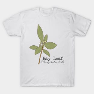 Bay leaf (I change but in death) T-Shirt